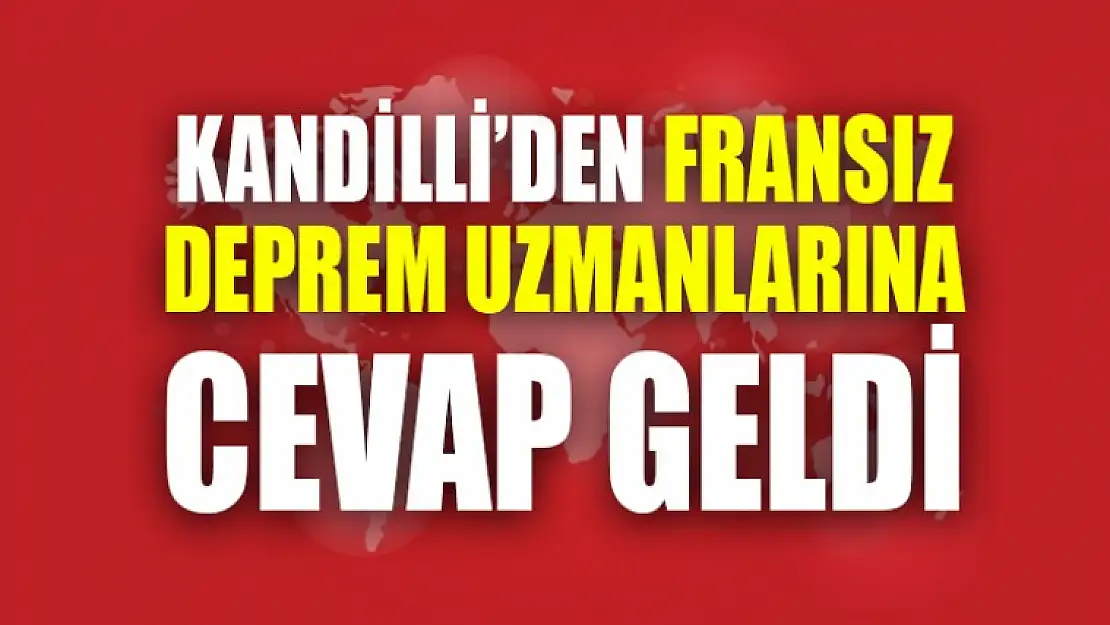 Kandilliden Fransız Bilim Adamlarına Cevap Geldi