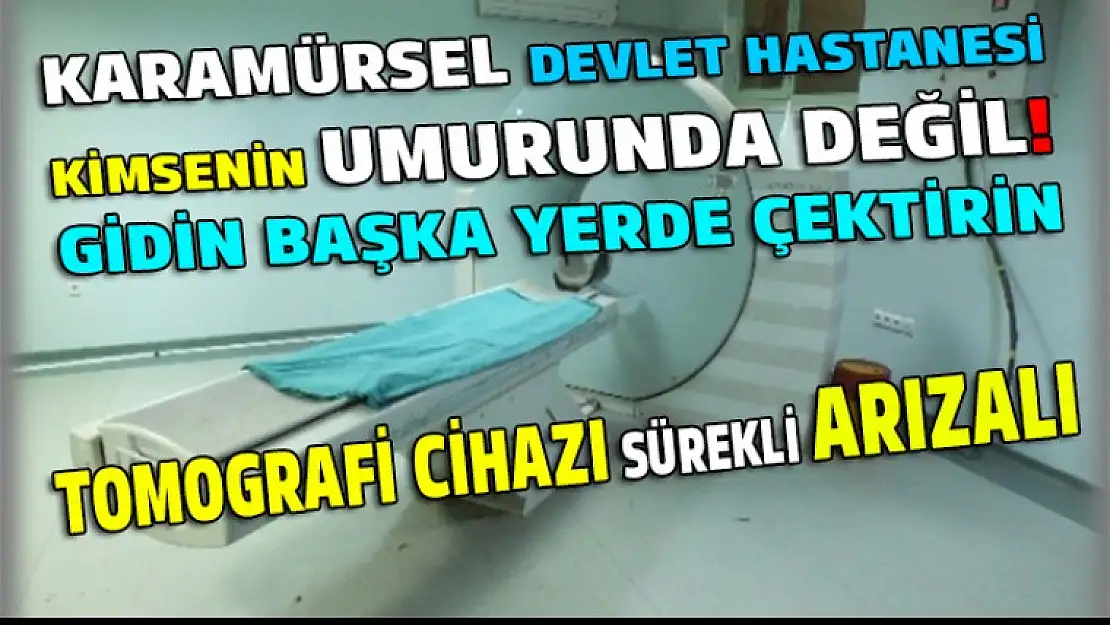 Karamürsel'de Tomografi cihazı sürekli arızalı