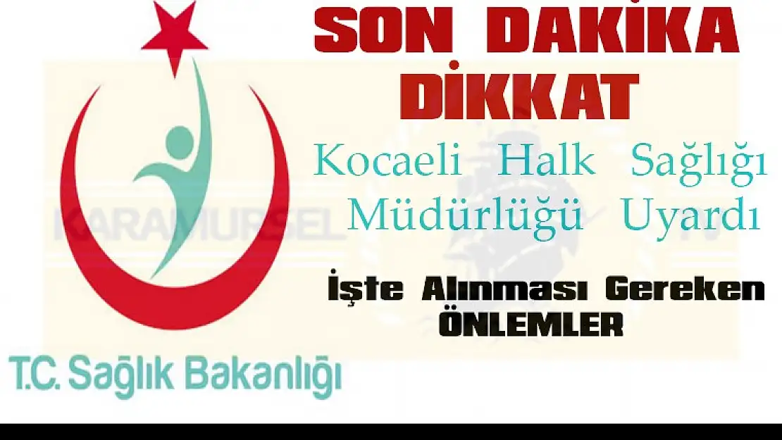 Kocaeli Halk Sağlığı Müdürlüğünden Önemli Uyarı