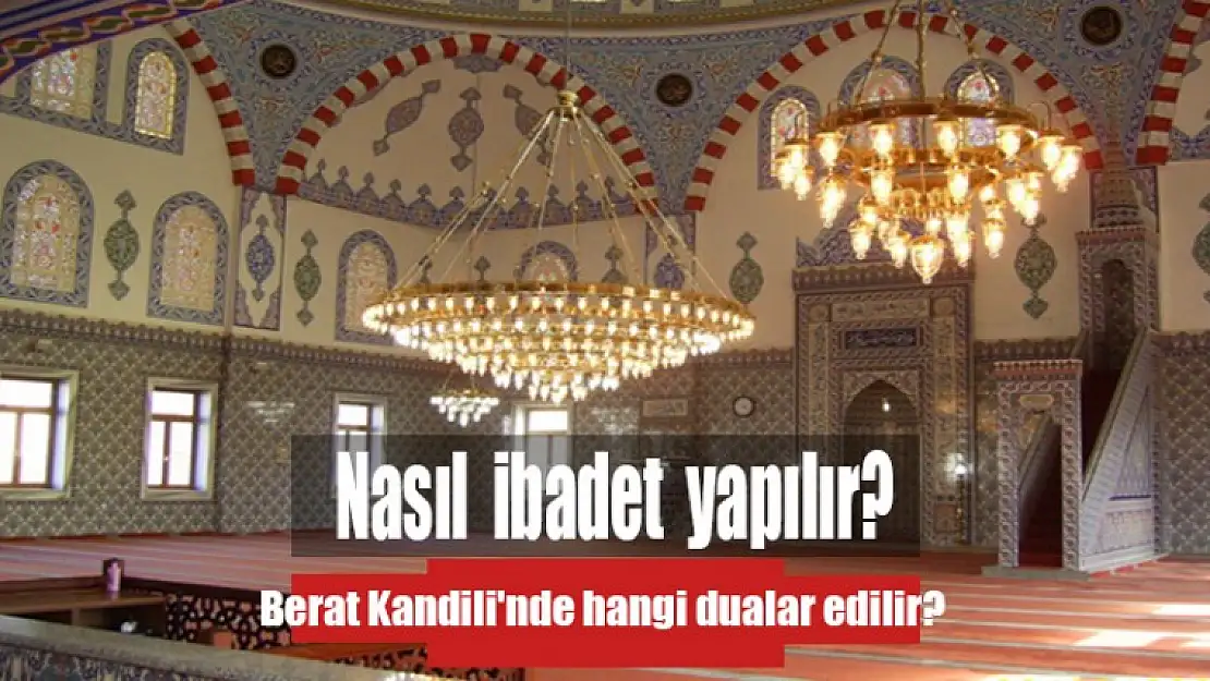 Berat Kandili'nde hangi dualar edilir? Nasıl ibadet yapılır?