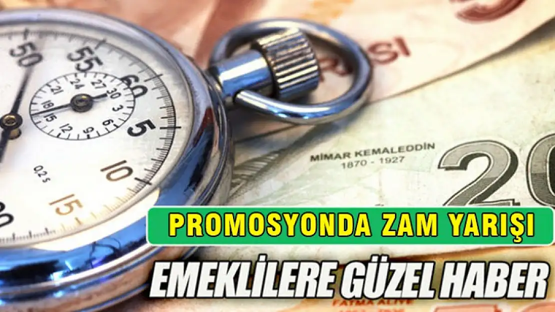 Emeklilerin Promosyon Uygulamasında Zam Yarışı