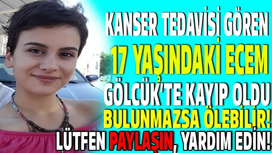 Kanser tedavisi gören genç kız Gölcük'te ortadan kayboldu!