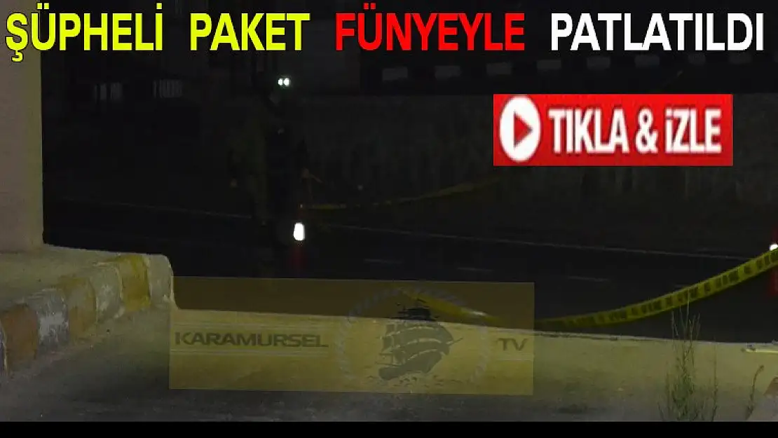 KARAMÜRSEL'DE ŞÜPHELİ  PAKET  FÜNYEYLE  PATLATILDI