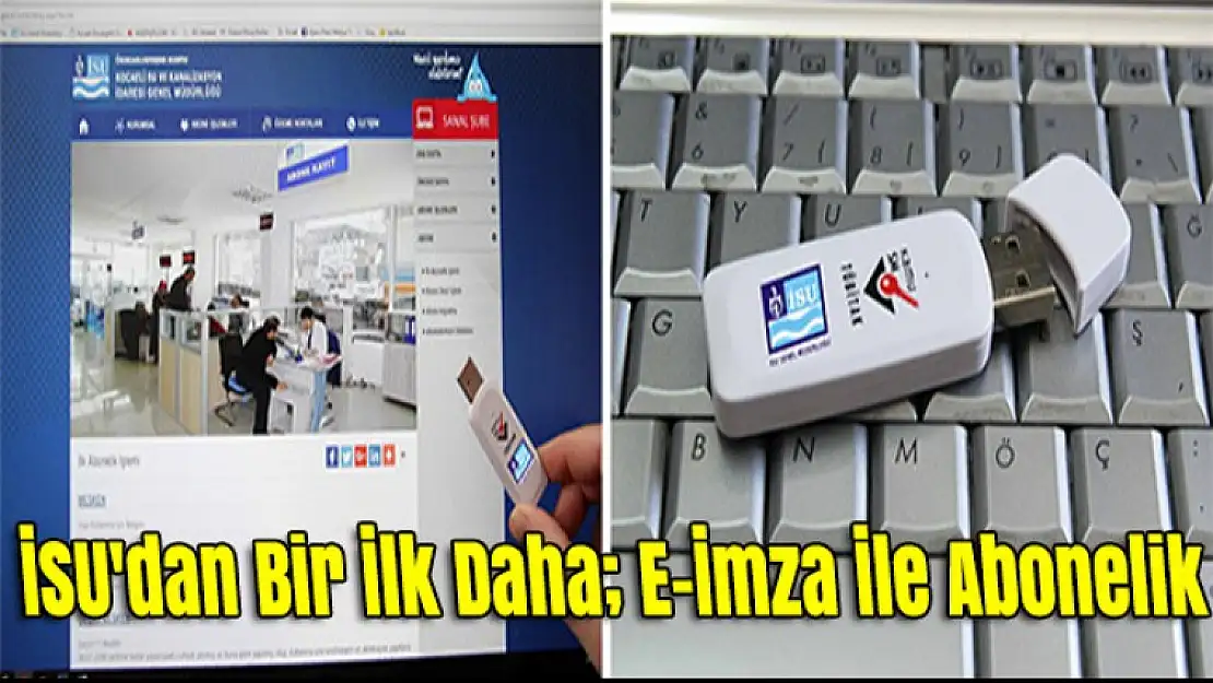 İSU'dan Bir İlk Daha E-İmza İle Abonelik