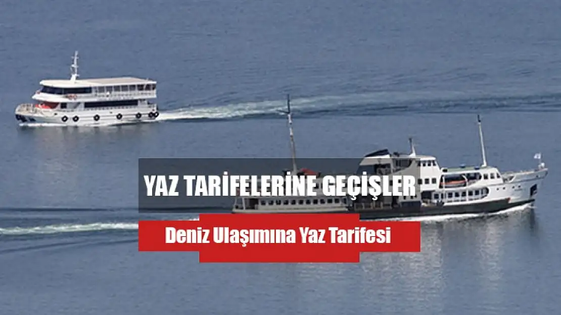 Deniz Ulaşımına Yaz Tarifesi