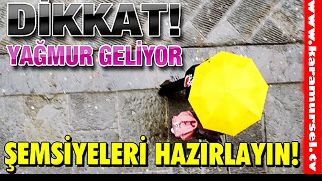 Dikkat yağmur geliyor