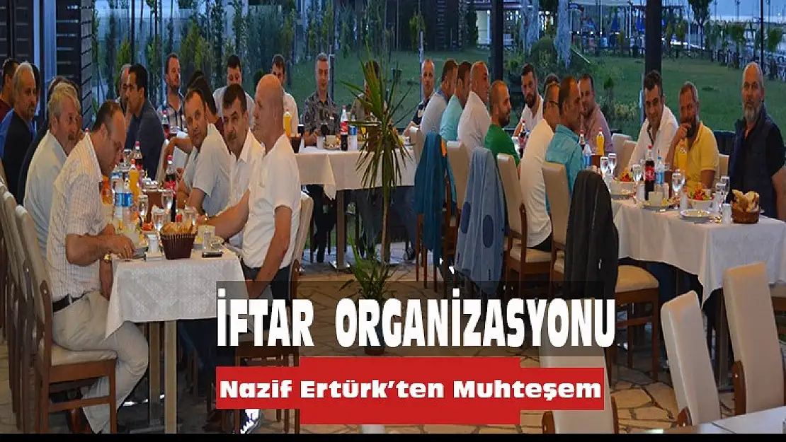 Nazif Ertürk'ten Muhteşem İftar