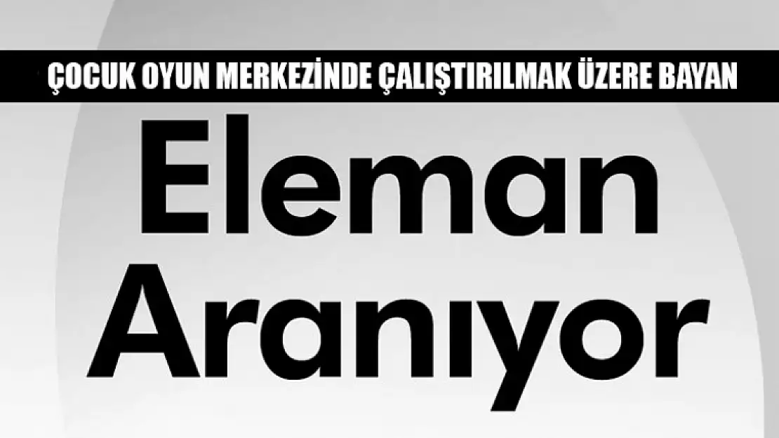 BAYAN ELEMAN ARANIYOR