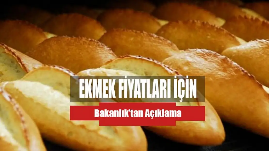 Ekmek Fiyatları İçin Bakandan Açıklama