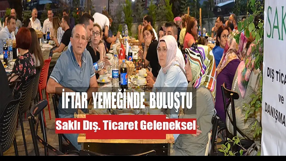 Saklı Dış. Ticaret geleneksel iftar yemeği