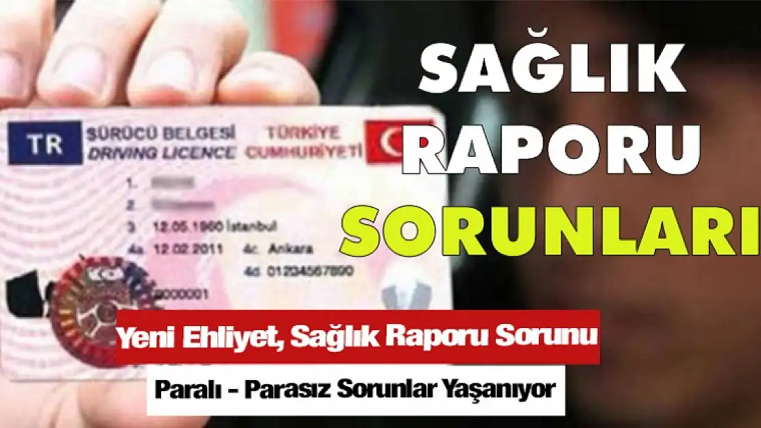 Yeni Ehliyet, Sağlık Raporu Sorunu