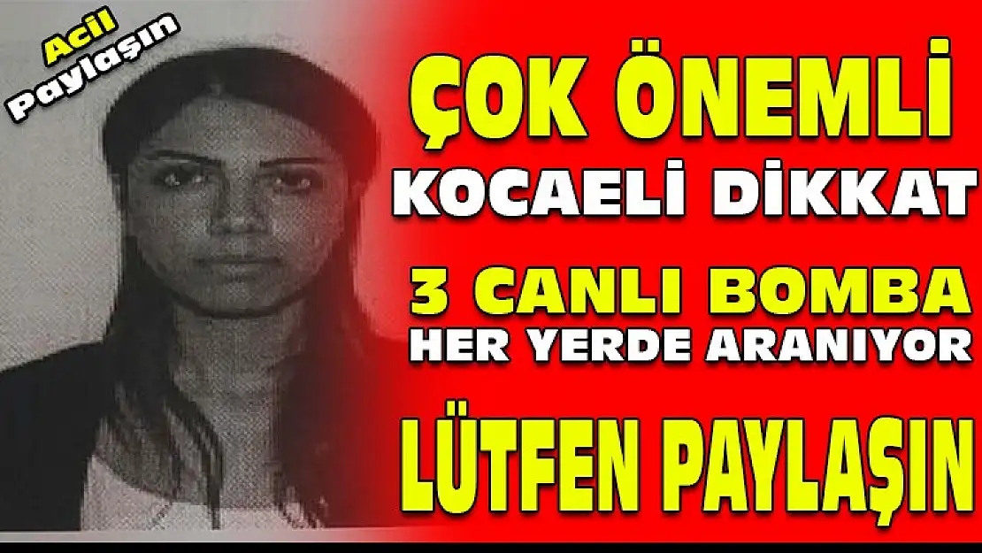 Emniyet alarmda: 3 canlı bomba her yerde aranıyor!