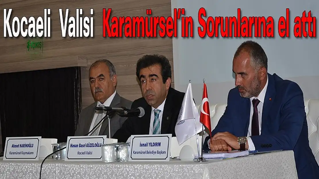 Kocaeli Valisi Karamürsel'in sorunlarına el attı