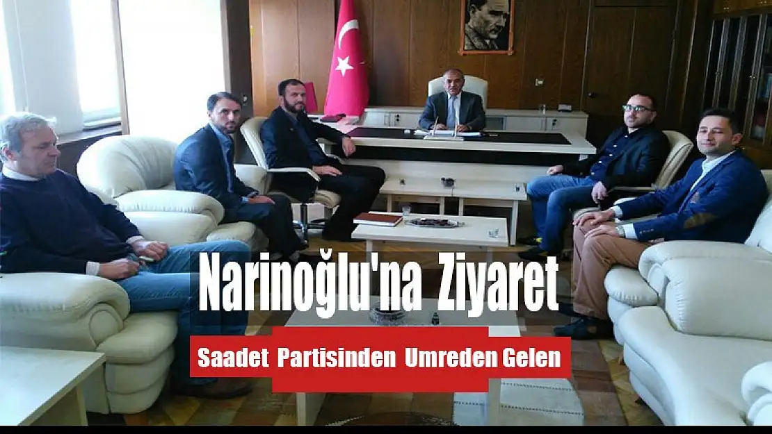 Saadet Partisinden Narinoğlu'na Ziyaret