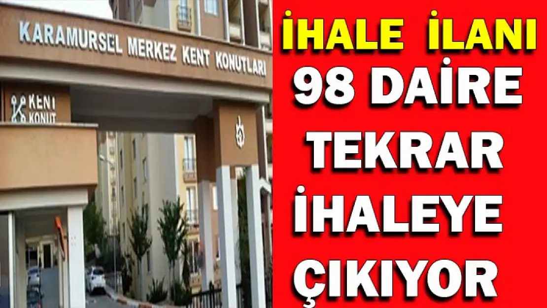 KARAMÜRSEL KENT KONUTTA 98 DAİRENİN  İHALESİ TEKRAR YAPILIYOR