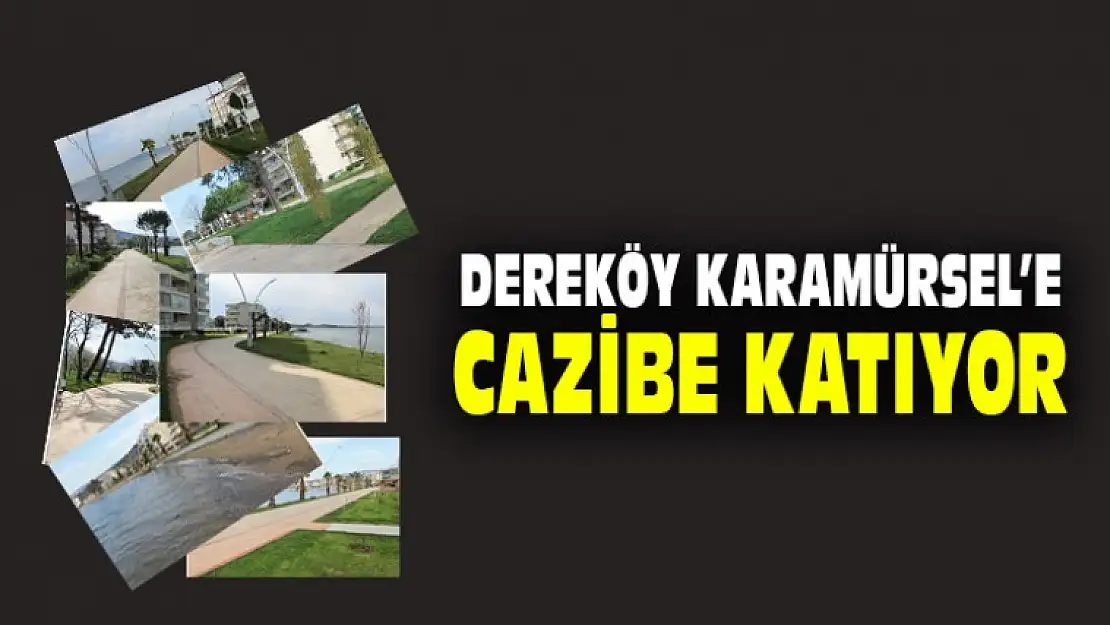 Dereköy Karamürsel'e Cazibe Kattı