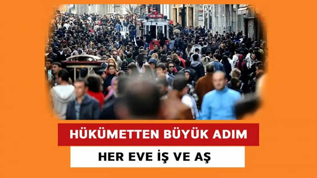 Hükümetten Büyük Adım ''Her Eve İş ve Aş''