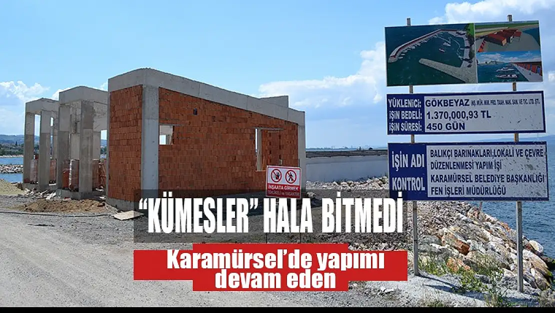 Karamürsel, Balıkçı Kümesleri hala bitmedi