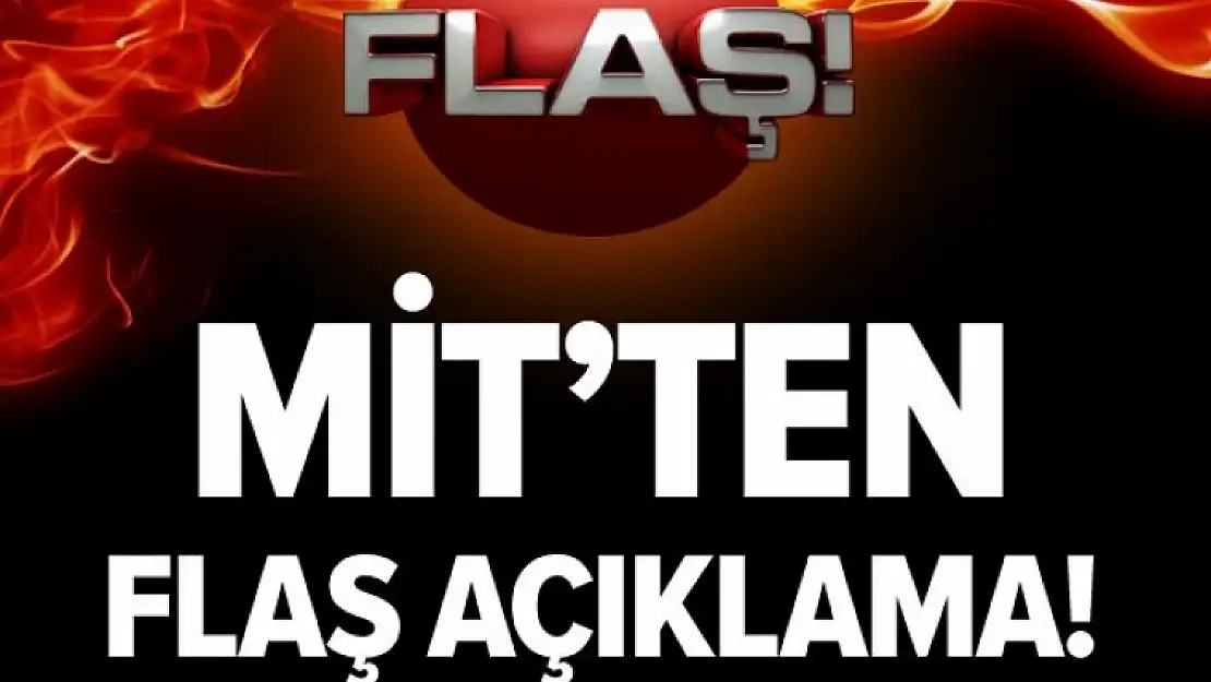 MİT'ten flaş açıklama!.