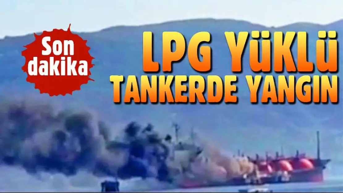 Körfezde LPG Yüklü Tanker Alev Alev Yandı