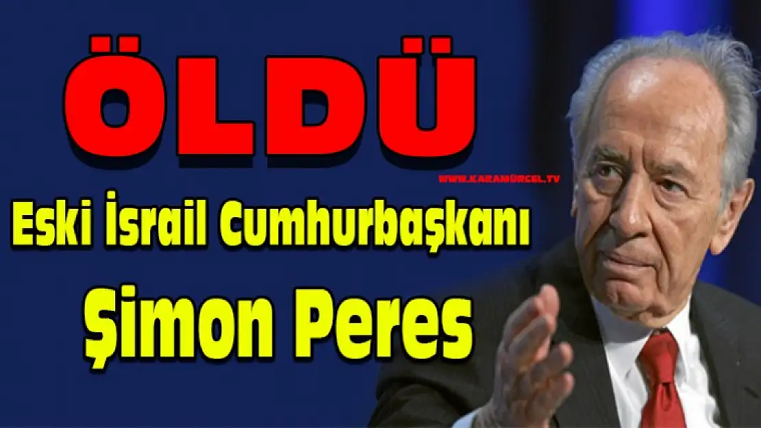 Eski İsrail Cumhurbaşkanı Şimon Peres' ÖLDÜ