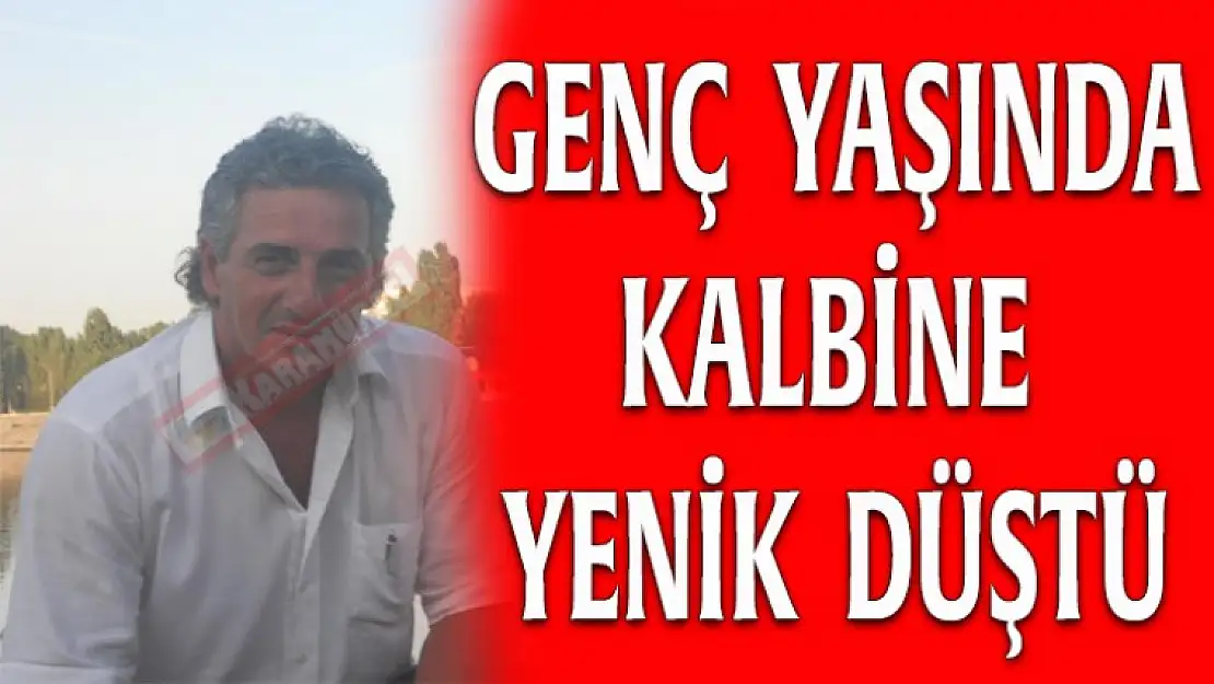 Genç yaşında kalbine yenik düştü