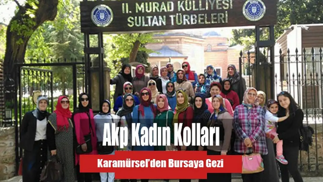 AKP Karamürsel Kadın Kolları Bursa Gezisi