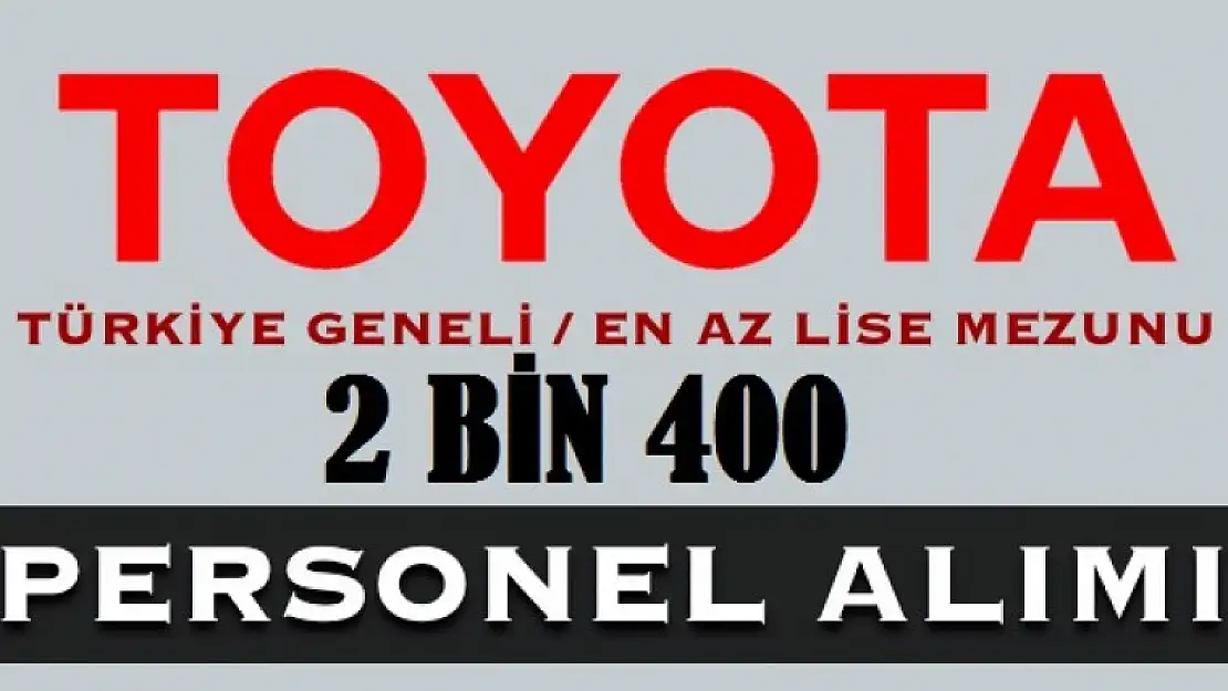 Toyota 2400 Personel Alımı Yapacak