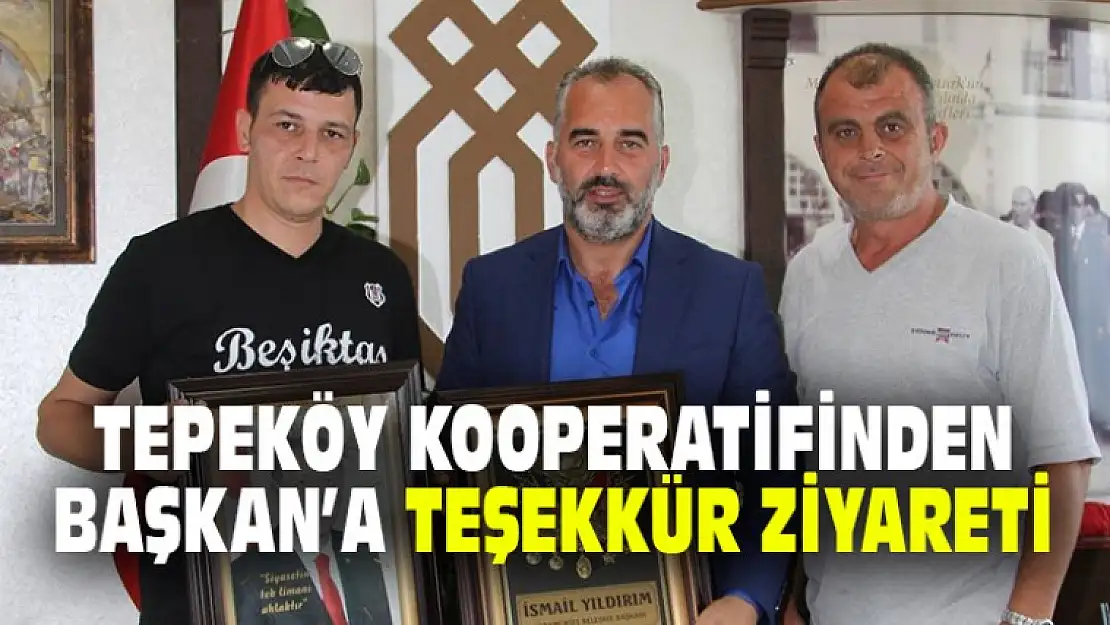 Tepeköy Kooperatifinden Başkan'a Teşekkür Ziyareti