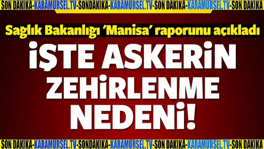 Manisa Zehirlenme Raporu Açıklandı