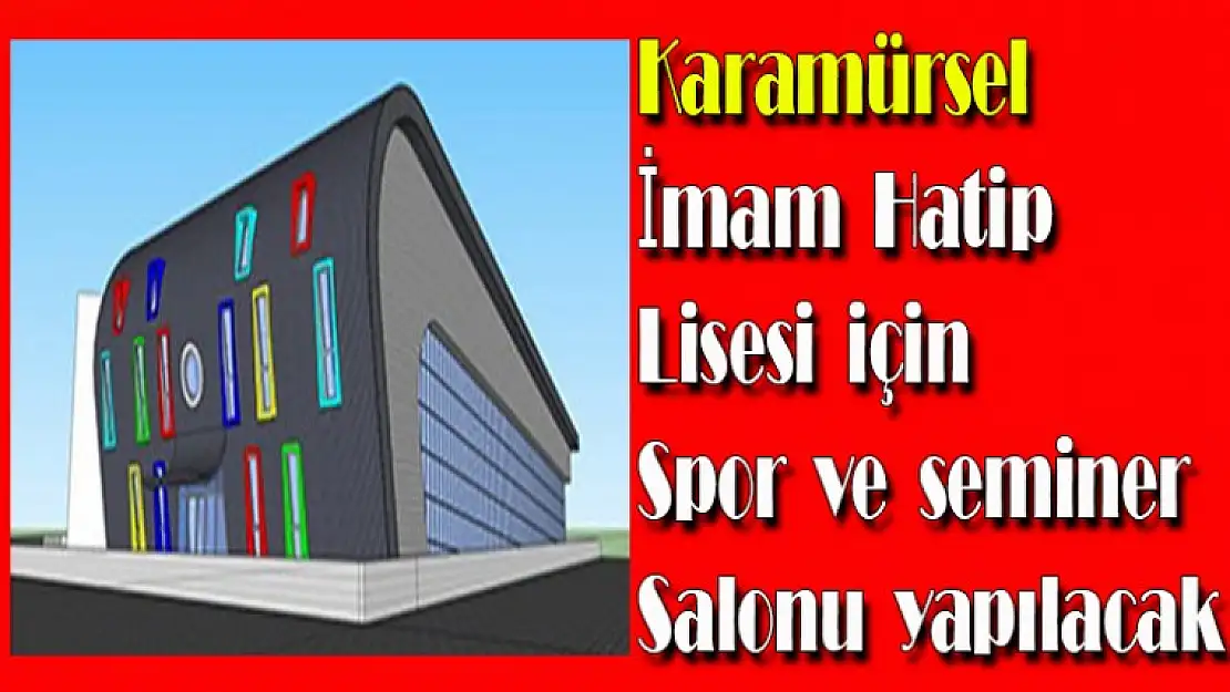 Karamürsel İmam Hatip Lisesi için spor ve seminer salonu yapacak