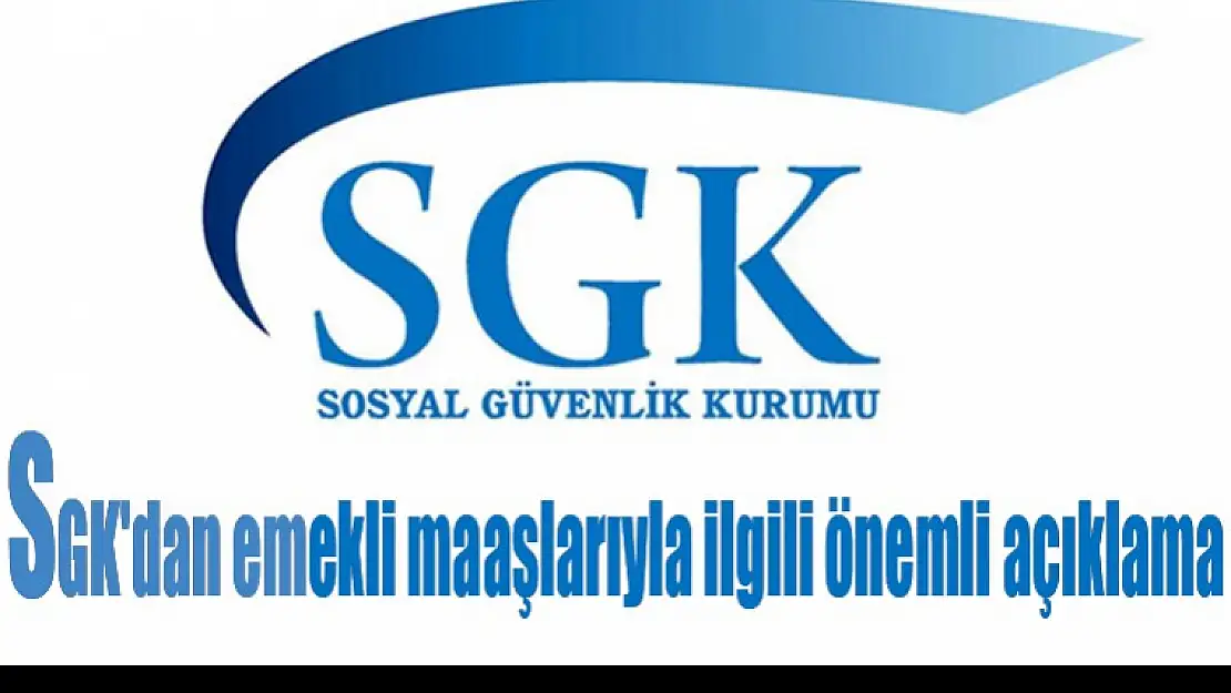 SGK'dan emekli maaşlarıyla ilgili önemli açıklama