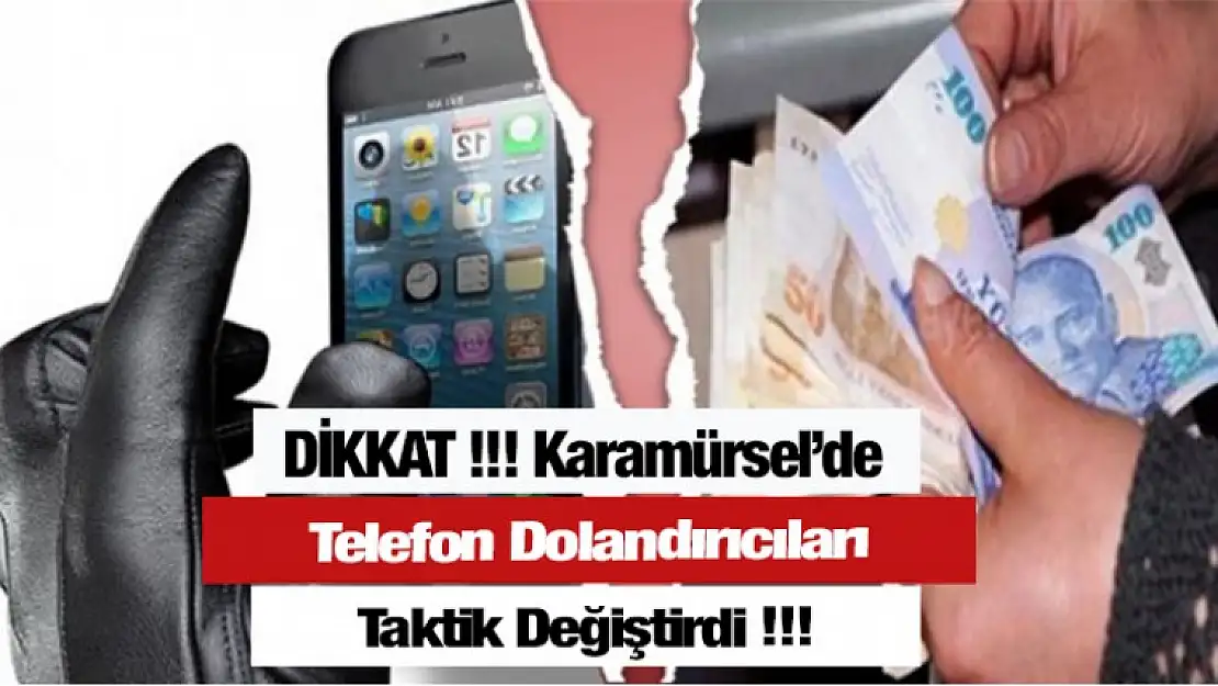 DİKKAT !!!  Karamürsel'de telefon dolandırıcıları taktik değiştirdi