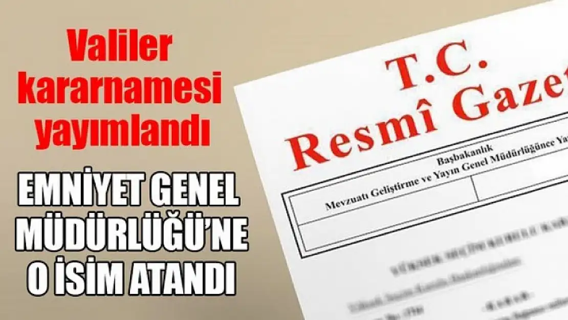 Valiler Kararnamesi Resmi Gazete'de yayımlandı