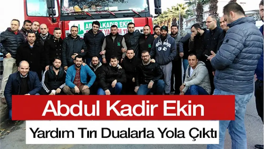 Yardım Tırı Dualarla Yola Çıktı