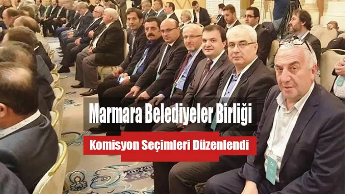 Marmara Belediyeler Birliği Komisyon Seçimleri