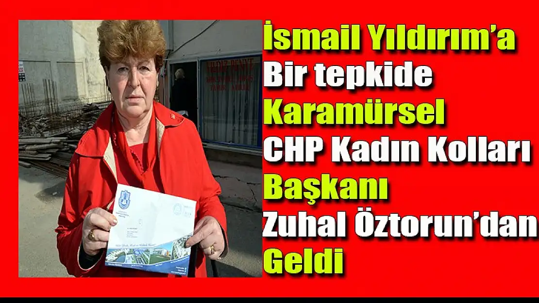 İsmail Yıldırım'a bir tepkide Karamürsel CHP Kadın Kolları başkanı Zuhal Öztorun'dan geldi