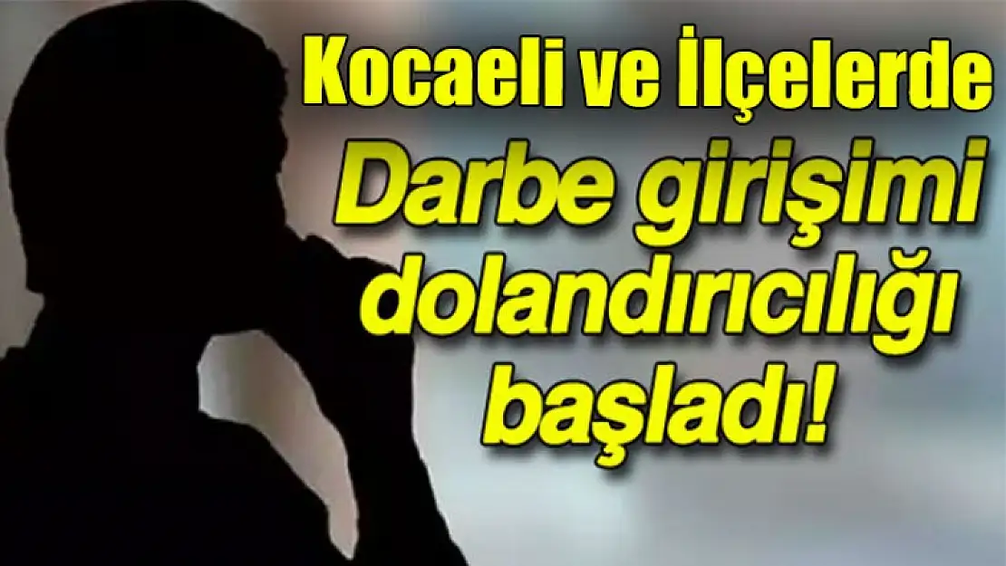 Kocaeli ve ilçelerinde telefon dolandırıcılarından yeni yöntem