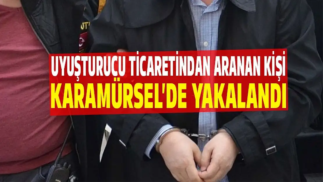 Uyuşturucu ticaretinden ceza alan kişi yakalandı