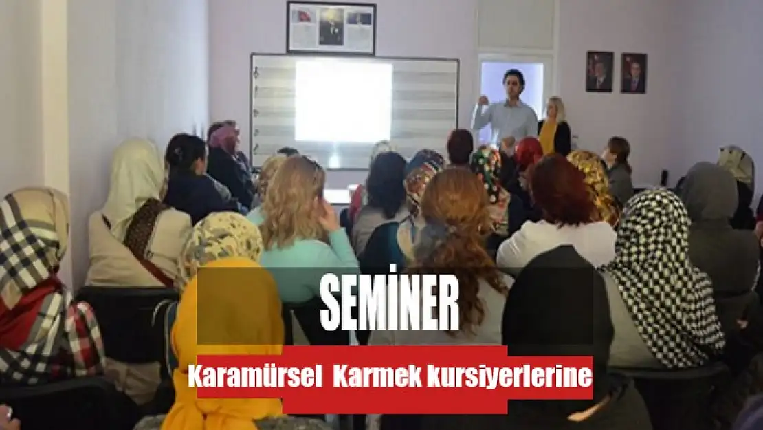 Karamürsel Karmek kursiyerlerine seminer