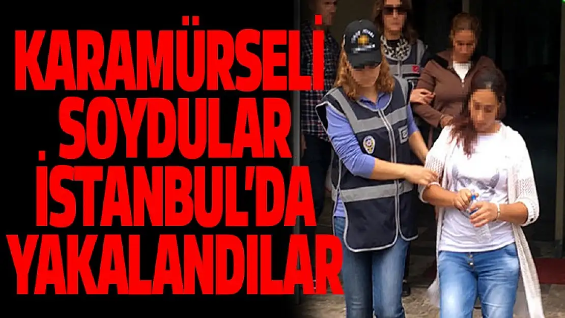 Karamürseli soydular İstanbul'da yakalandılar