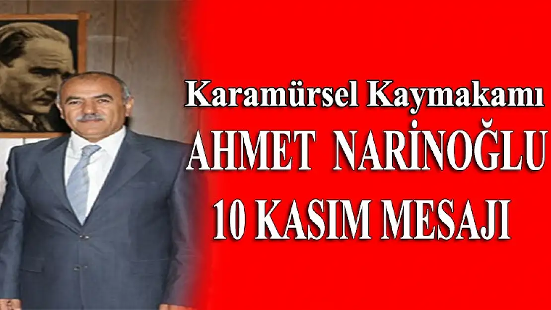 Ahmet Narinoğlu 10 Kasım Mesajı