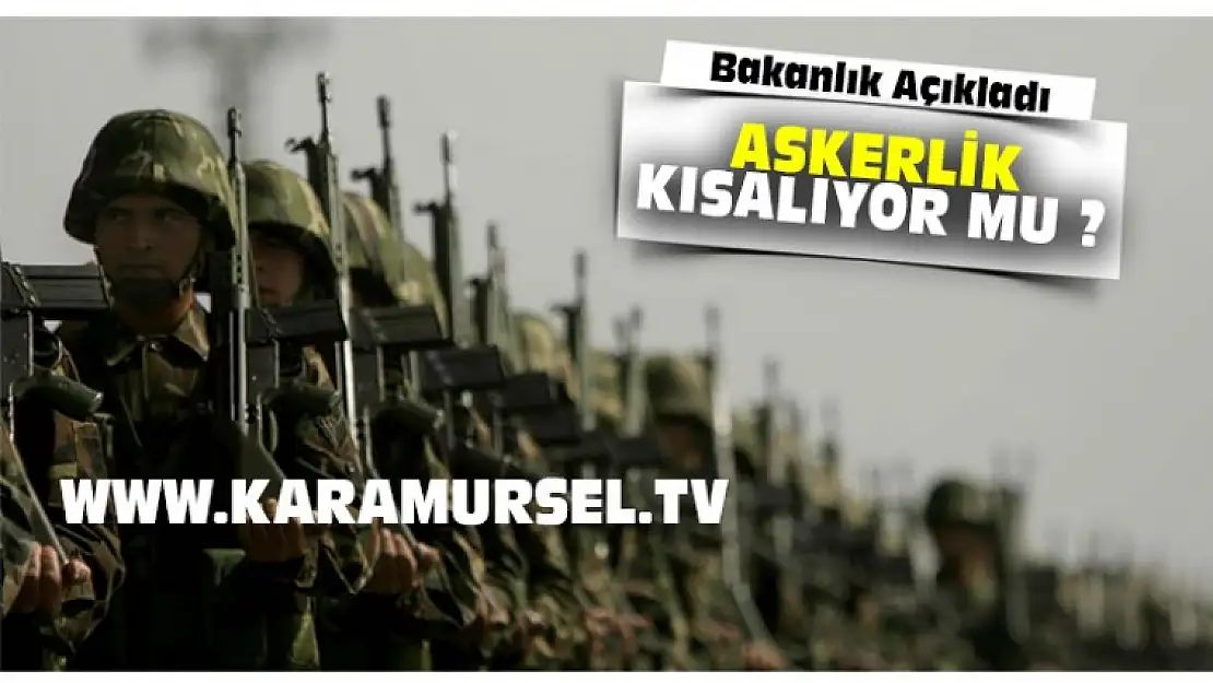 Askerlik Kısalıyor Mu ?