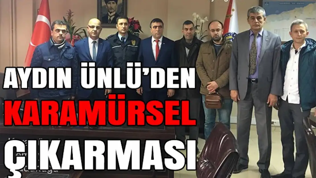 AYDIN ÜNLÜ'DEN KARAMÜRSEL ÇIKARMASI