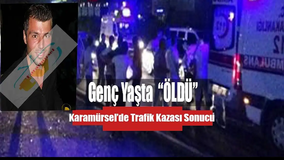 Karamürsel'de Kaza 27 Yaşın'da Yaşamını Kaybetti