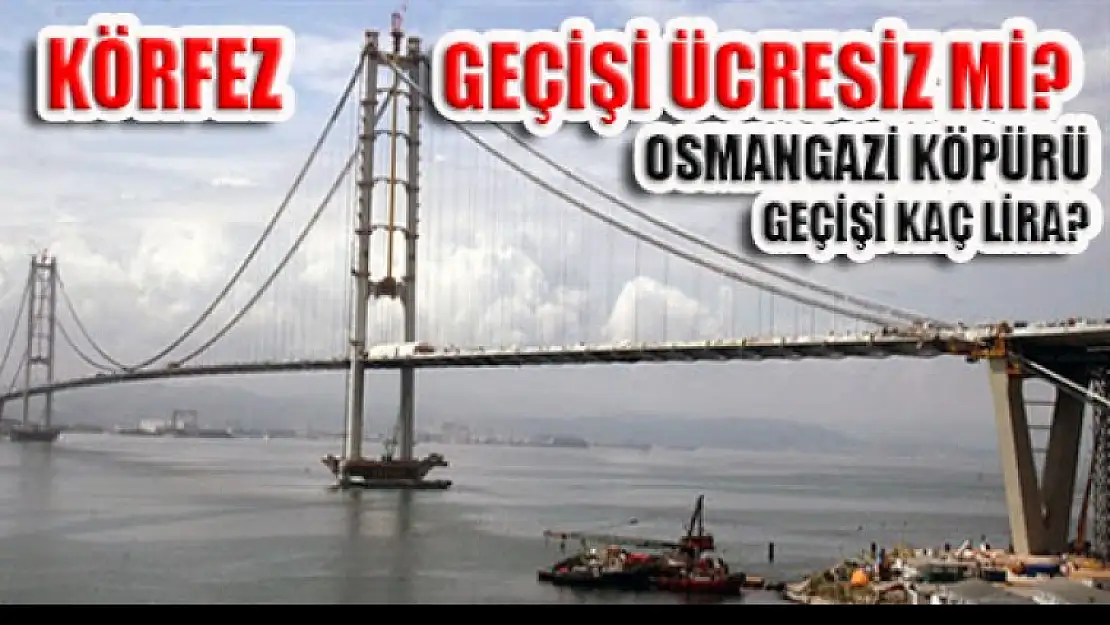 Osman Gazi Köprüsü bayramda ücretsiz mi?