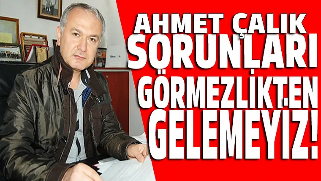 VATANDAŞIN SORUNLARINI GÖRMEZDEN GELEMEYİZ!