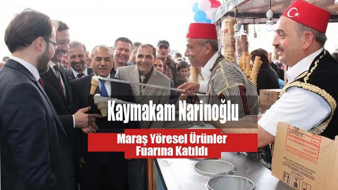 Kaymakam Narinoğlu Maraş Fuarına Katıldı