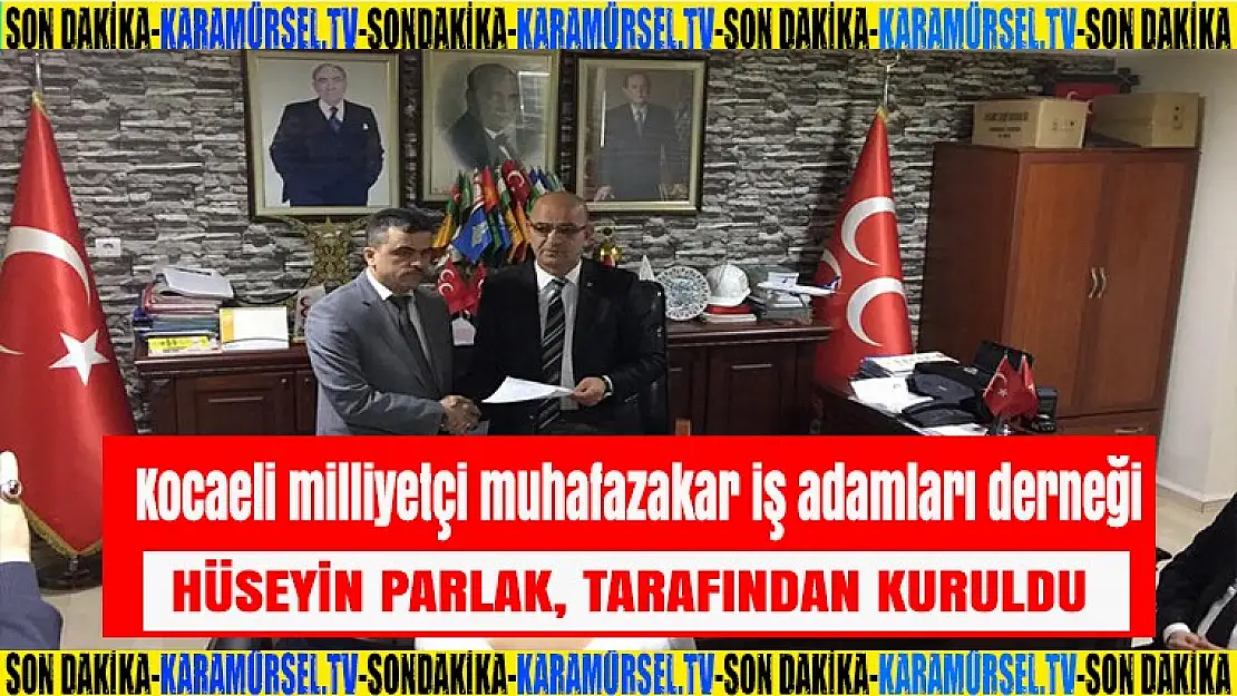 Kocaeli milliyetçi muhafazakar iş adamları derneği kuruldu