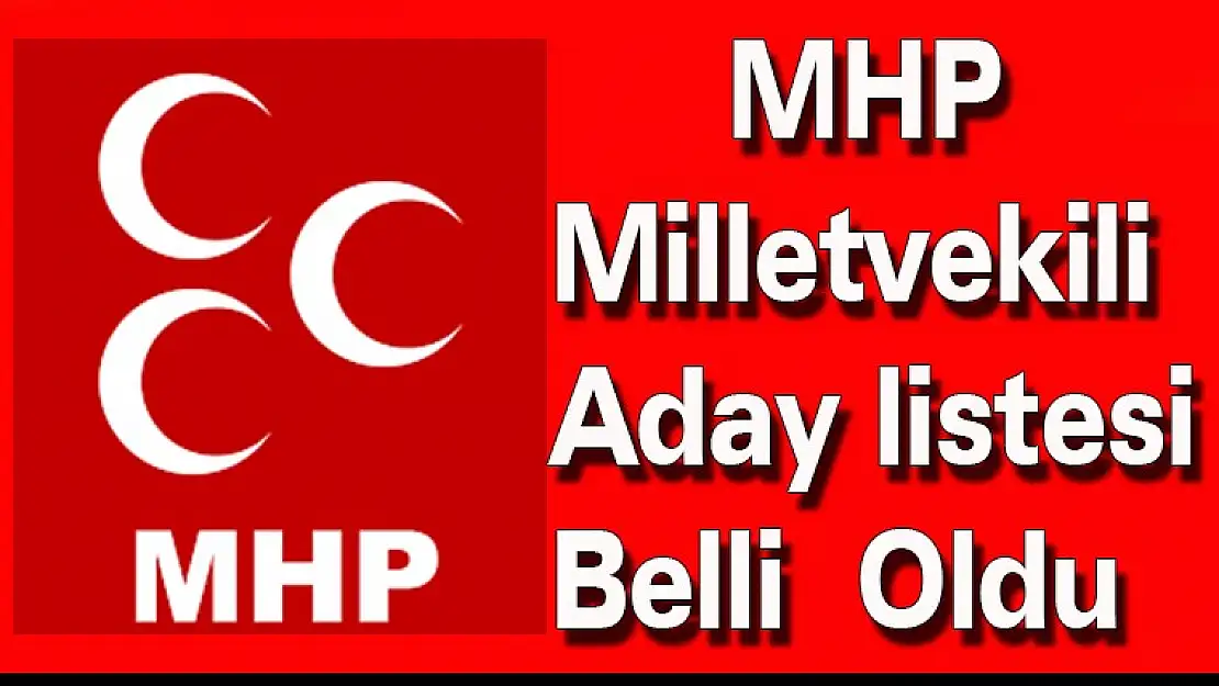 MHP Milletvekilleri Aday Listesi Belli Oldu